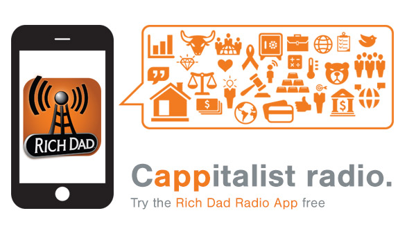 Robert Kiyosaki's Rich Dad Radio App is now available.  Check it out!