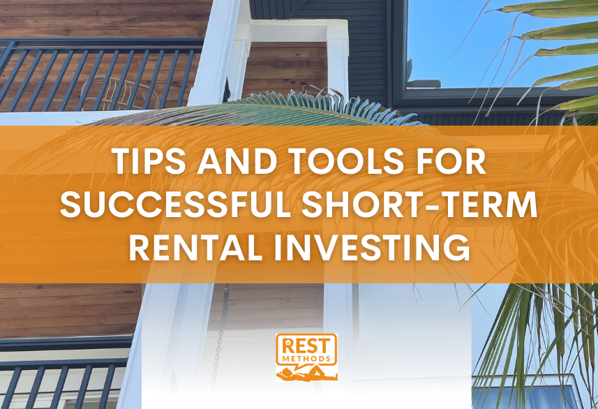 Tips and Tools for Successful Short-Term Rental Investing