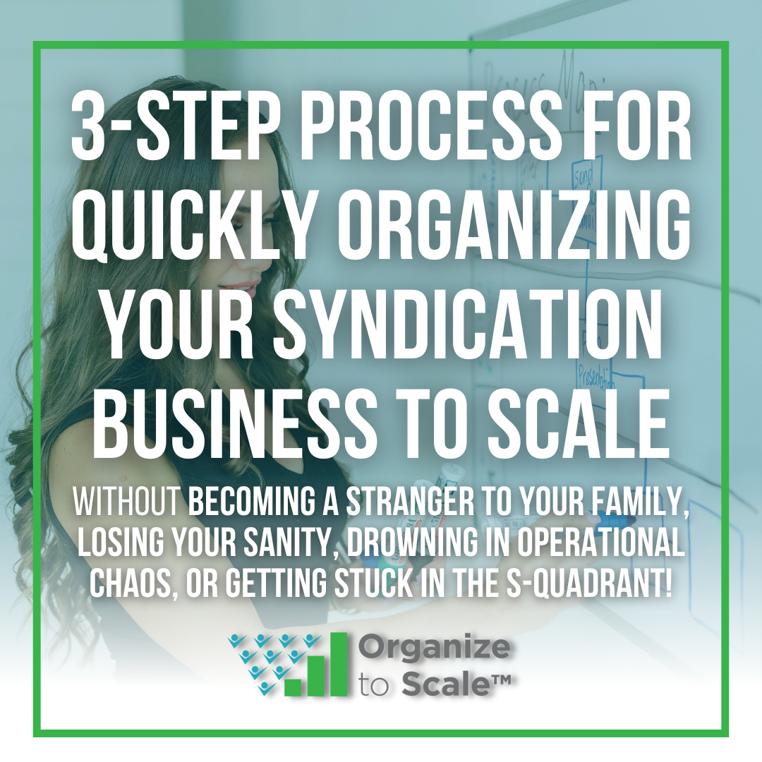 3-Step Process for Quickly Organizing Your Syndication Business to Scale