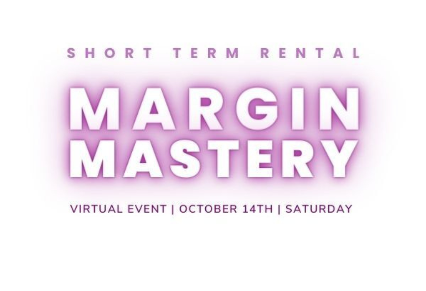 Short Term Rental Margin Mastery Virtual Intensive – October 14, 2023