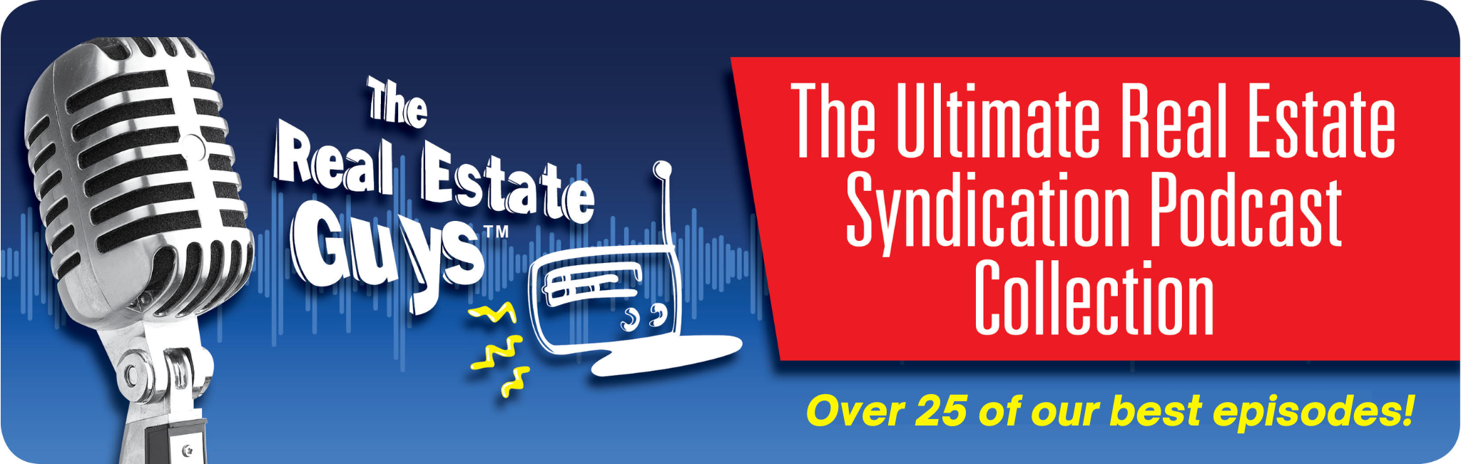 The Real Estate Guys Radio Show - The Ultimate Podcast Collection on Real Estate Syndication