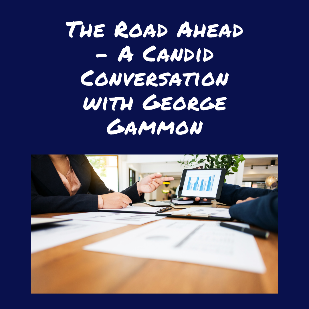 Podcast: The Road Ahead – A Candid Conversation with George Gammon